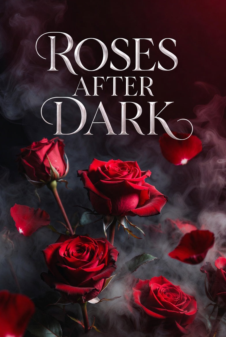 Roses After Dark